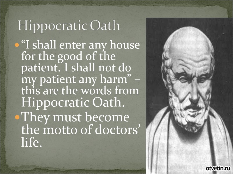 “I shall enter any house for the good of the patient. I shall not